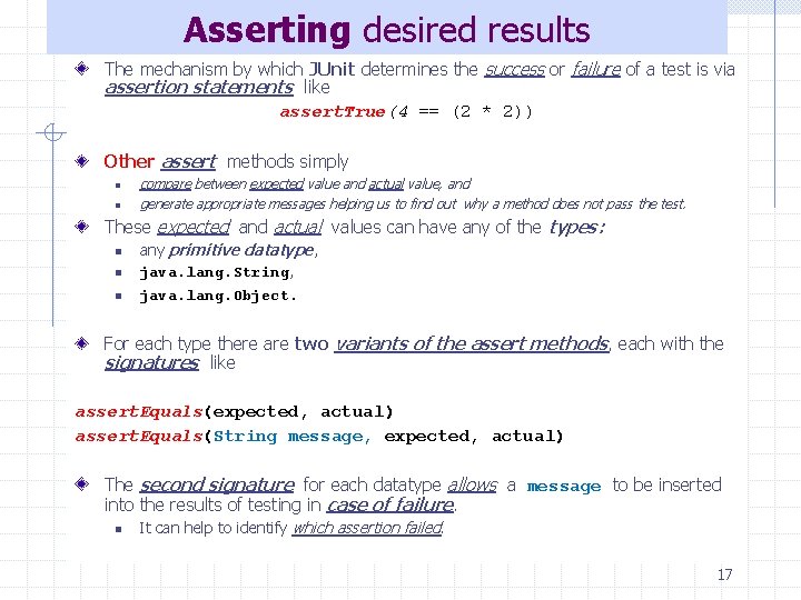 Asserting desired results The mechanism by which JUnit determines the success or failure of