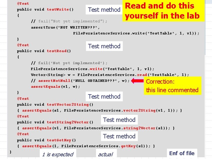 Read and do this yourself in the lab @Test public void test. Write() Test