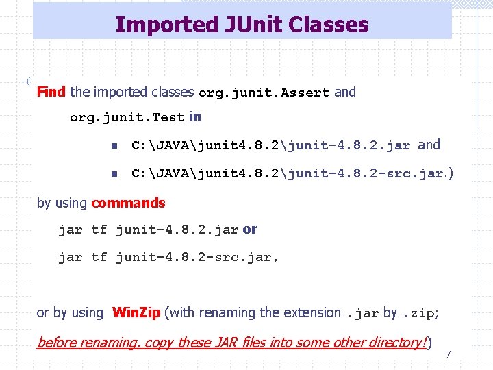 Imported JUnit Classes Find the imported classes org. junit. Assert and org. junit. Test