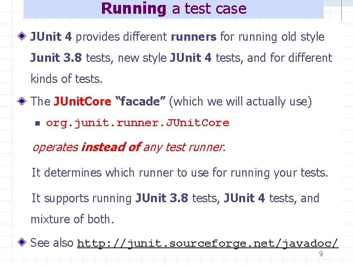 Running a test case JUnit 4 provides different runners for running old style Junit