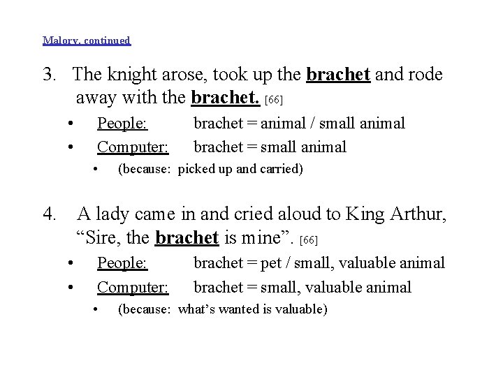 Malory, continued 3. The knight arose, took up the brachet and rode away with