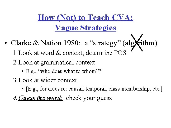 How (Not) to Teach CVA: Vague Strategies • Clarke & Nation 1980: a “strategy”