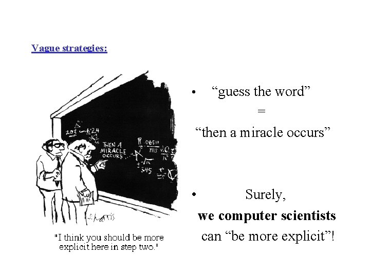 Vague strategies: “guess the word” = “then a miracle occurs” • • Surely, we