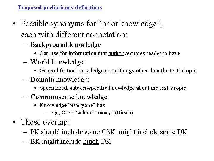 Proposed preliminary definitions • Possible synonyms for “prior knowledge”, each with different connotation: –