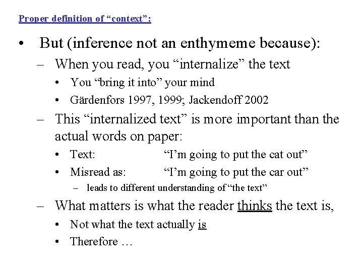 Proper definition of “context”: • But (inference not an enthymeme because): – When you