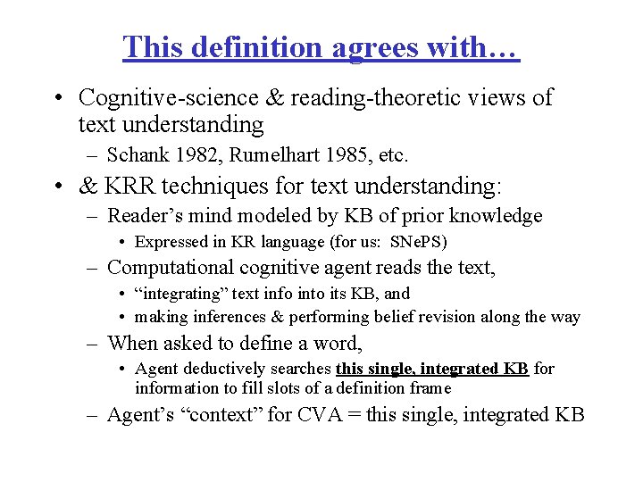 This definition agrees with… • Cognitive-science & reading-theoretic views of text understanding – Schank