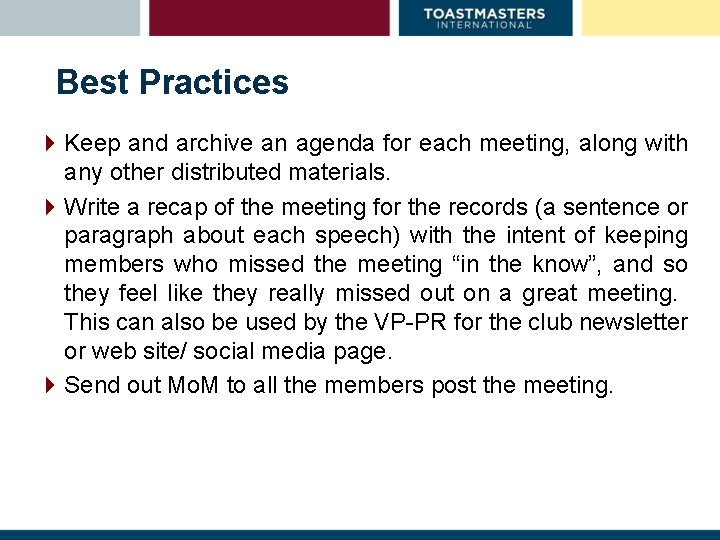 Best Practices 4 Keep and archive an agenda for each meeting, along with any
