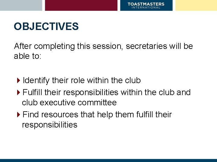 OBJECTIVES After completing this session, secretaries will be able to: 4 Identify their role