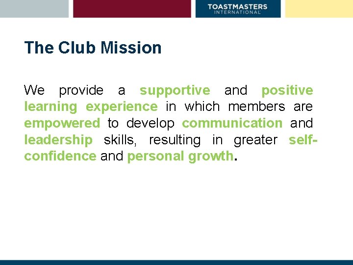 The Club Mission We provide a supportive and positive learning experience in which members