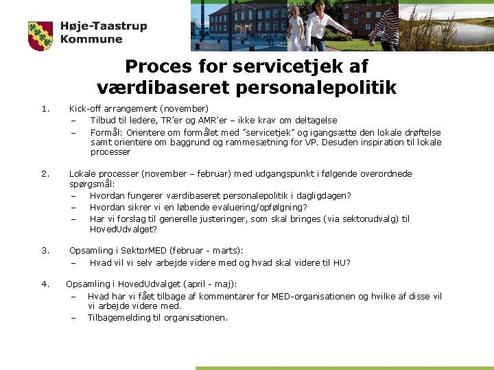 Proces for servicetjek af værdibaseret personalepolitik 1. Kick-off arrangement (november) – Tilbud til ledere,