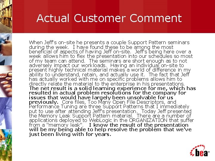 Actual Customer Comment When Jeff's on-site he presents a couple Support Pattern seminars during