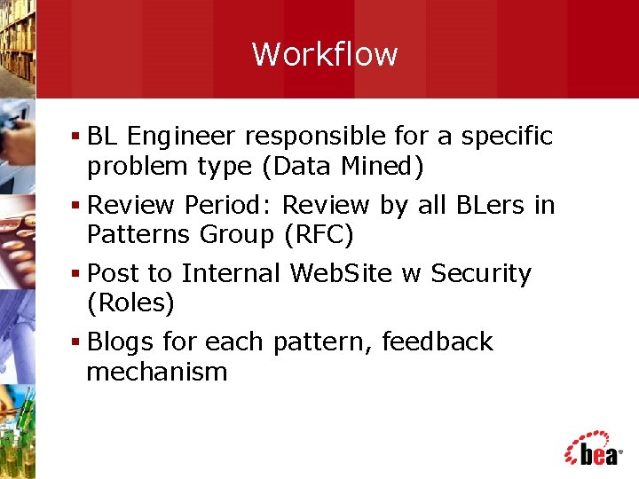 Workflow § BL Engineer responsible for a specific problem type (Data Mined) § Review