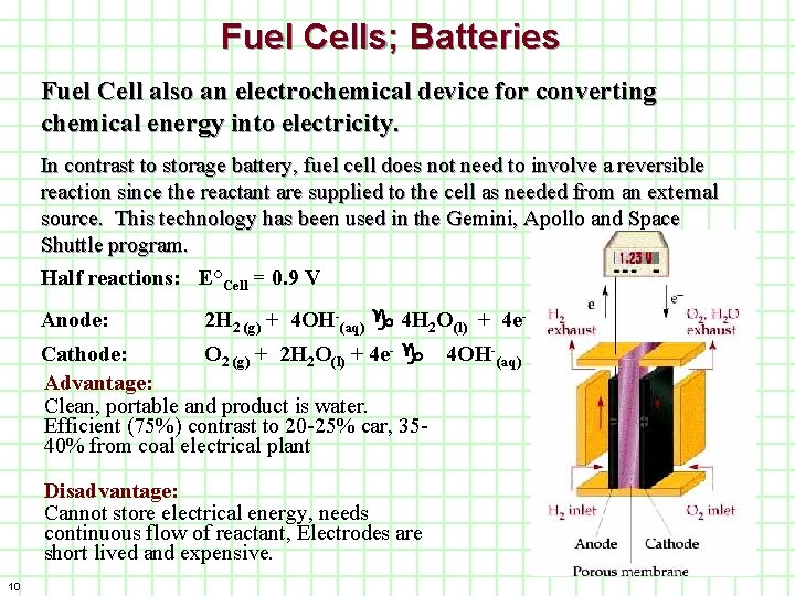 Fuel Cells; Batteries Fuel Cell also an electrochemical device for converting chemical energy into