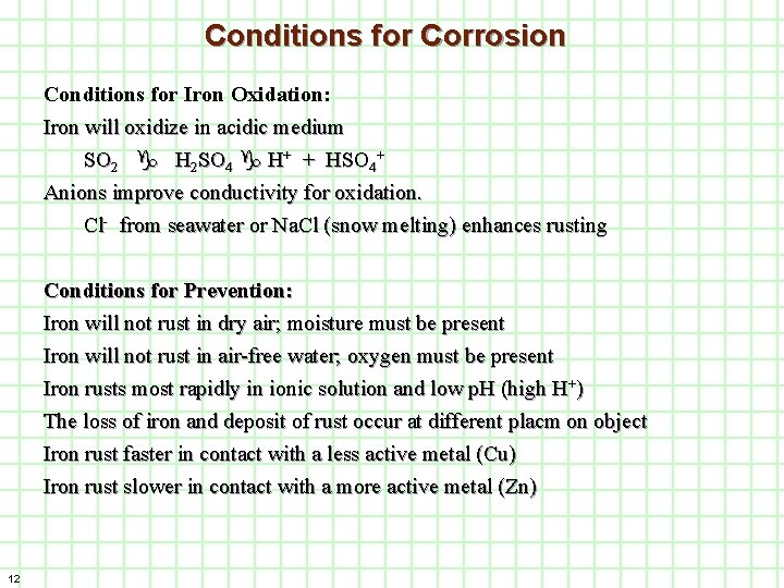 Conditions for Corrosion Conditions for Iron Oxidation: Iron will oxidize in acidic medium SO Conditions for Corrosion Conditions for Iron Oxidation: Iron will oxidize in acidic medium SO