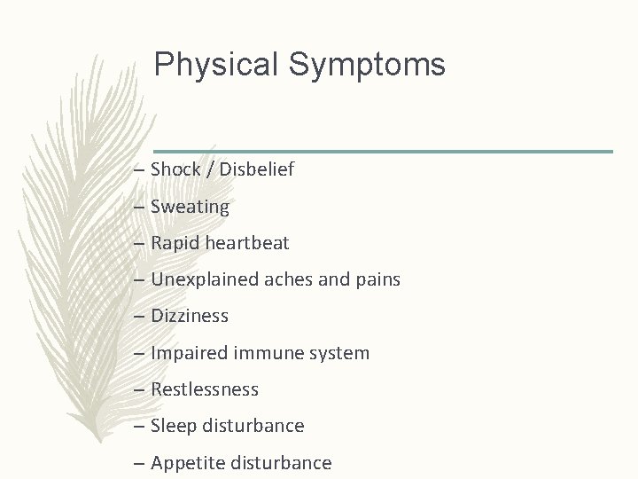 Physical Symptoms – Shock / Disbelief – Sweating – Rapid heartbeat – Unexplained aches