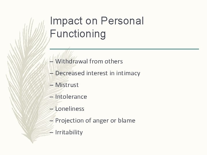 Impact on Personal Functioning – Withdrawal from others – Decreased interest in intimacy –