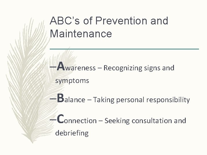 ABC’s of Prevention and Maintenance –Awareness – Recognizing signs and symptoms –Balance – Taking