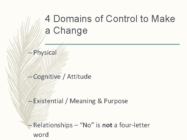 4 Domains of Control to Make a Change – Physical – Cognitive / Attitude