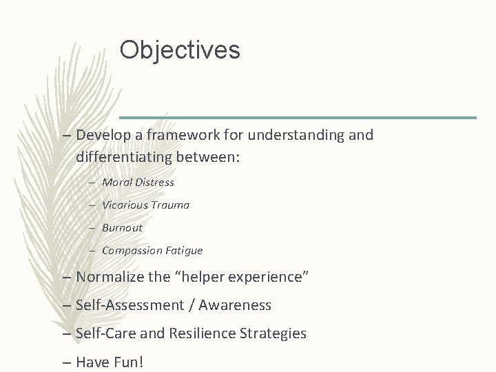 Objectives – Develop a framework for understanding and differentiating between: – Moral Distress –