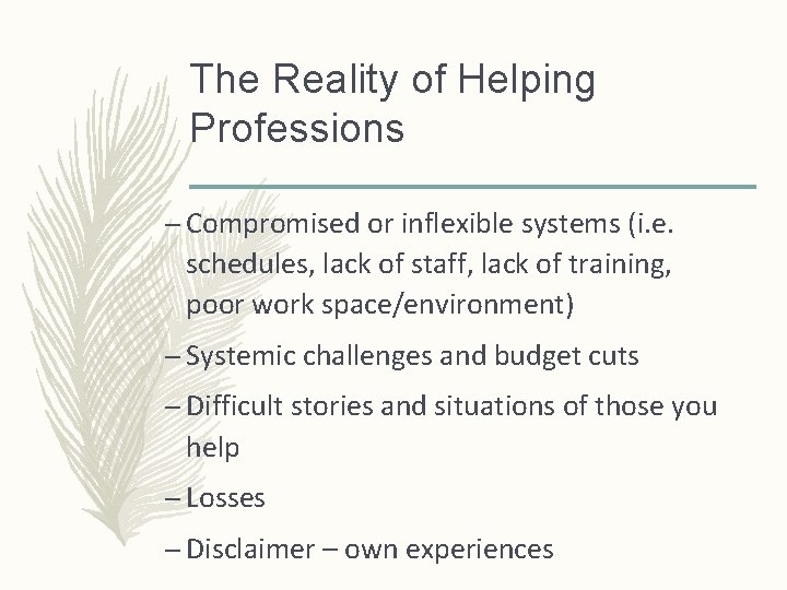 The Reality of Helping Professions – Compromised or inflexible systems (i. e. schedules, lack