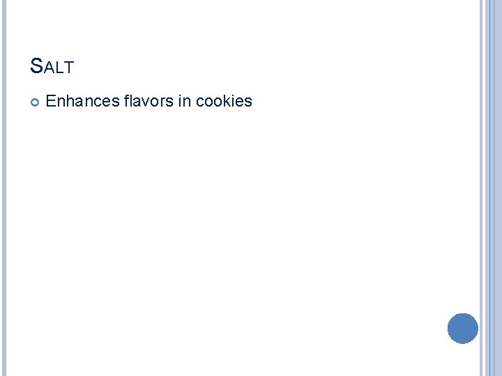 SALT Enhances flavors in cookies 