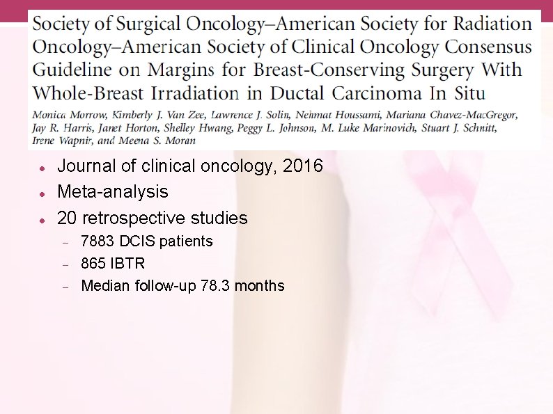 Consensus guideline 2016 Journal of clinical oncology, 2016 Meta-analysis 20 retrospective studies 7883 DCIS