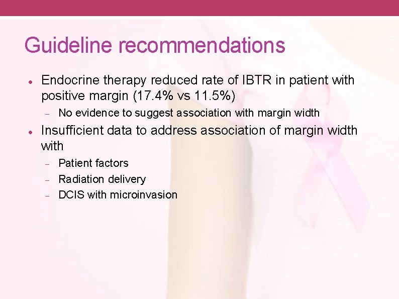 Guideline recommendations Endocrine therapy reduced rate of IBTR in patient with positive margin (17.