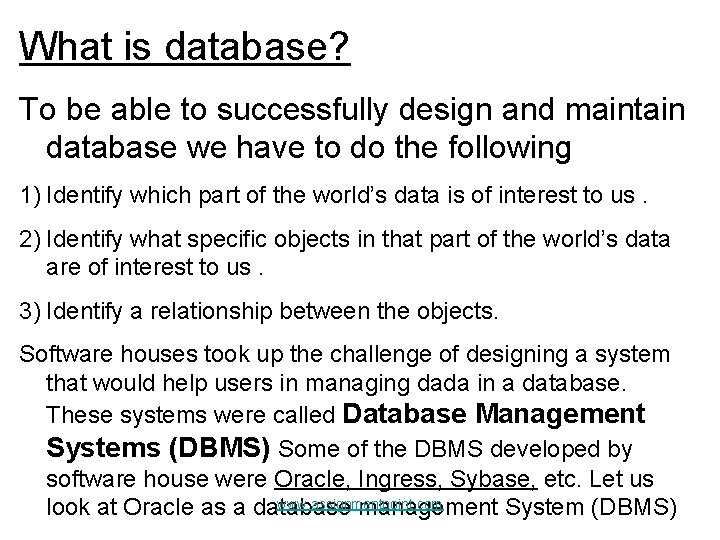 What is database? To be able to successfully design and maintain database we have