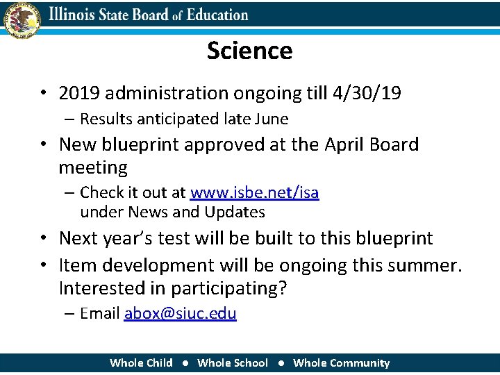 Science • 2019 administration ongoing till 4/30/19 – Results anticipated late June • New