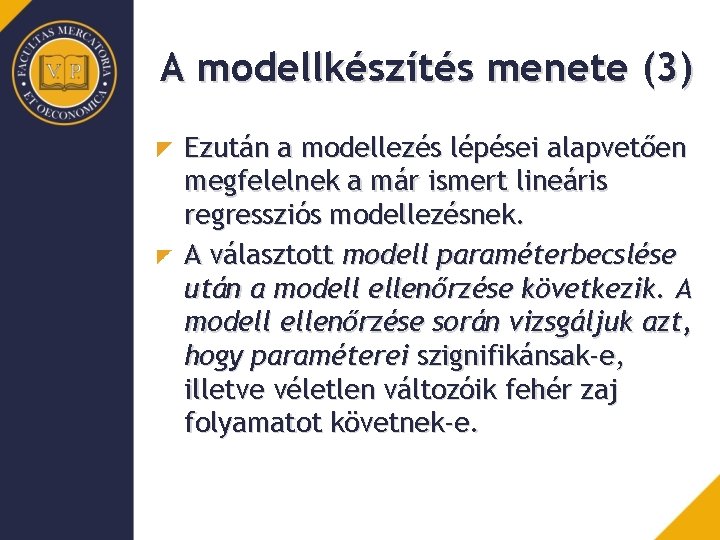 A modellkészítés menete (3) Ezután a modellezés lépései alapvetően megfelelnek a már ismert lineáris
