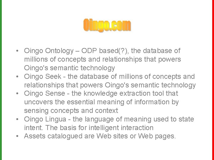  • Oingo Ontology – ODP based(? ), the database of millions of concepts