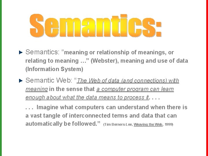 Semantics: “meaning or relationship of meanings, or relating to meaning …” (Webster), meaning and