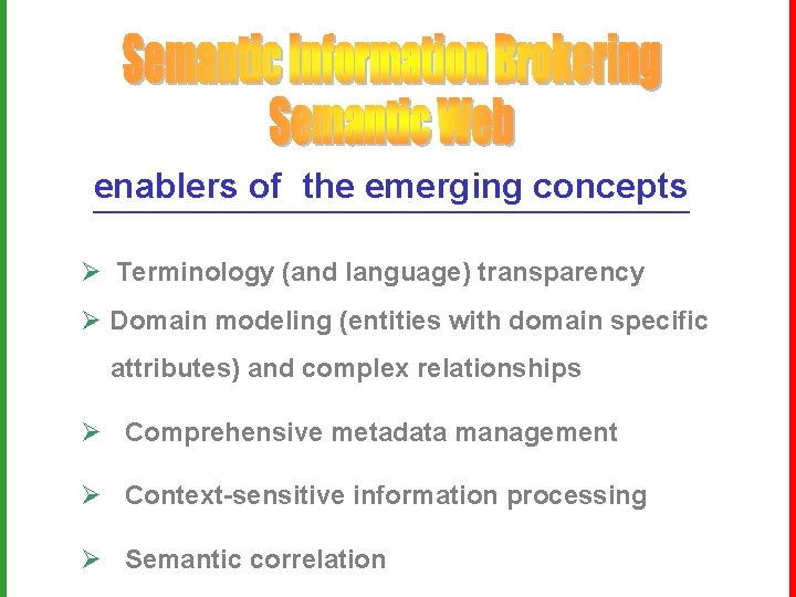 enablers of the emerging concepts Ø Terminology (and language) transparency Ø Domain modeling (entities