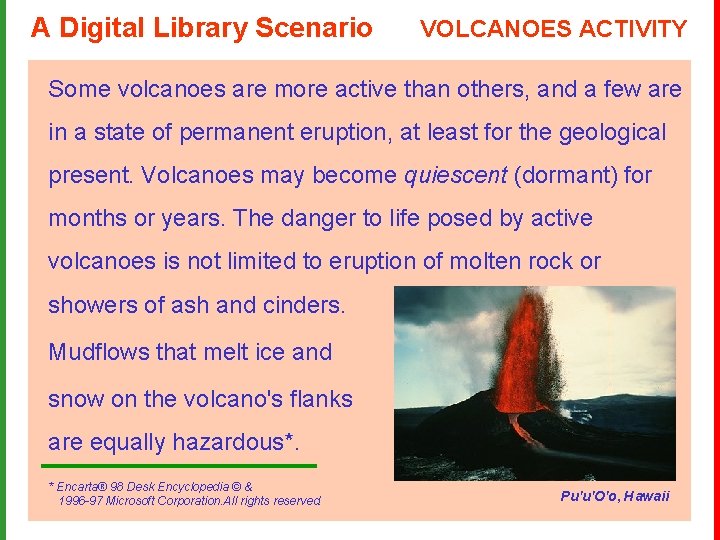 A Digital Library Scenario VOLCANOES ACTIVITY Some volcanoes are more active than others, and
