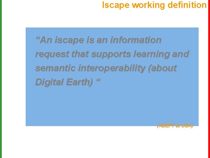 Iscape working definition “An iscape is an information request that supports learning and semantic