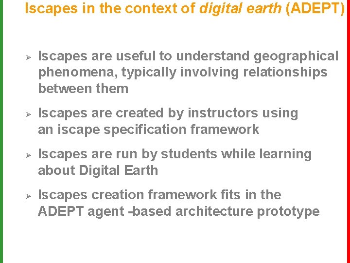 Iscapes in the context of digital earth (ADEPT) Ø Ø Iscapes are useful to