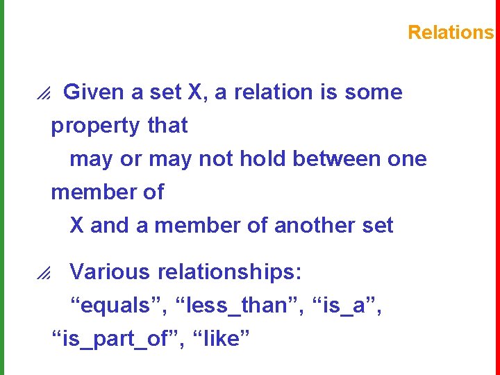 Relations p Given a set X, a relation is some property that may or