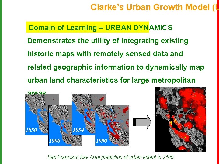 Clarke’s Urban Growth Model (U Domain of Learning – URBAN DYNAMICS Demonstrates the utility