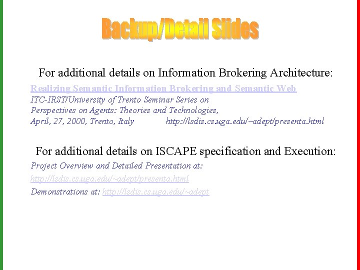 For additional details on Information Brokering Architecture: Realizing Semantic Information Brokering and Semantic Web