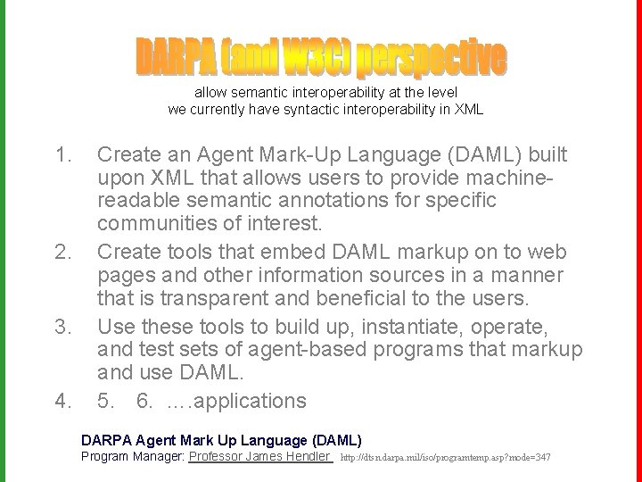 allow semantic interoperability at the level we currently have syntactic interoperability in XML 1.