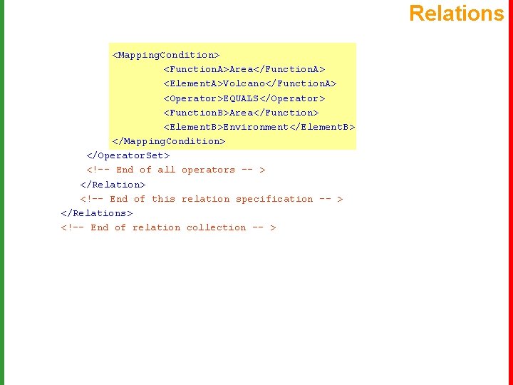 Relations <Mapping. Condition> <Function. A>Area</Function. A> <Element. A>Volcano</Function. A> <Operator>EQUALS</Operator> <Function. B>Area</Function> <Element. B>Environment</Element.