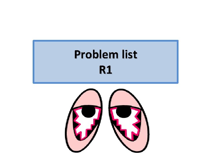 Problem list R 1 