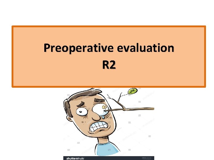 Preoperative evaluation R 2 