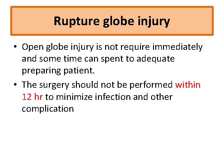 Rupture globe injury • Open globe injury is not require immediately and some time