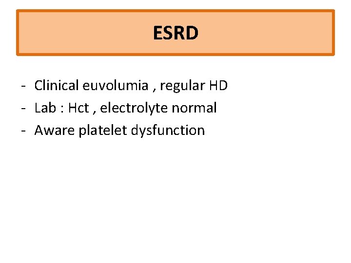 ESRD ‐ Clinical euvolumia , regular HD ‐ Lab : Hct , electrolyte normal