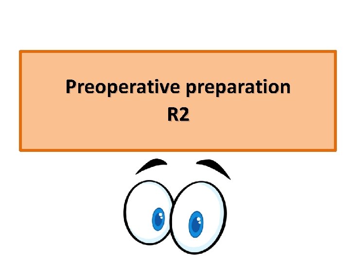 Preoperative preparation R 2 