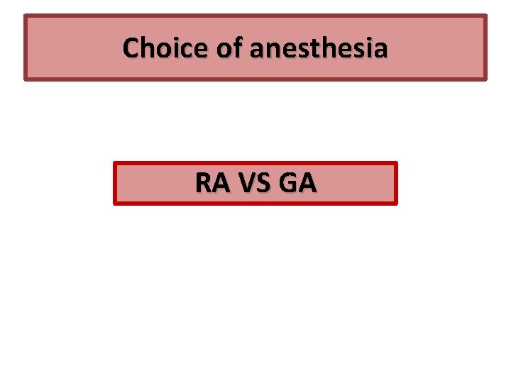 Choice of anesthesia RA VS GA 