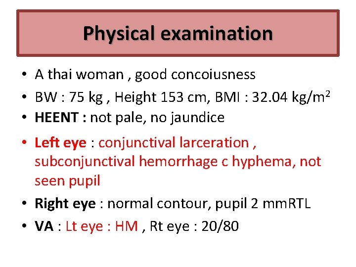 Physical examination • A thai woman , good concoiusness • BW : 75 kg
