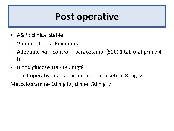 Post operative • A&P : clinical stable ‐ Volume status : Euvolumia ‐ Adequate