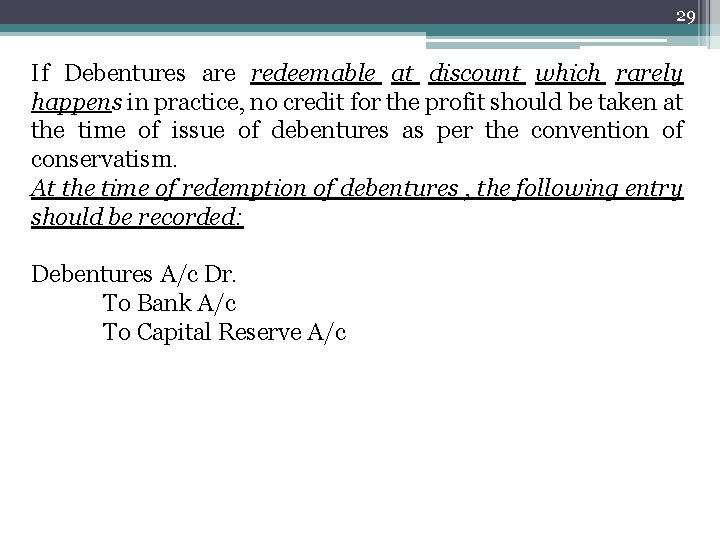 29 If Debentures are redeemable at discount which rarely happens in practice, no credit